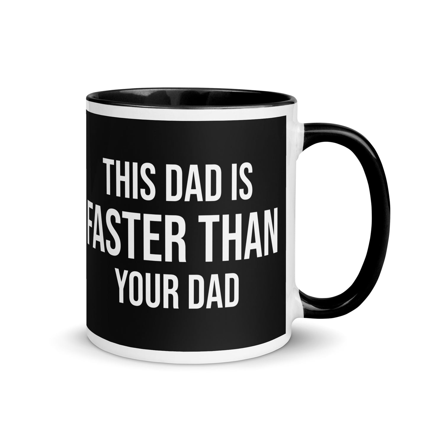 black and white mug with the words this dad is faster than your dad across the front in a white font